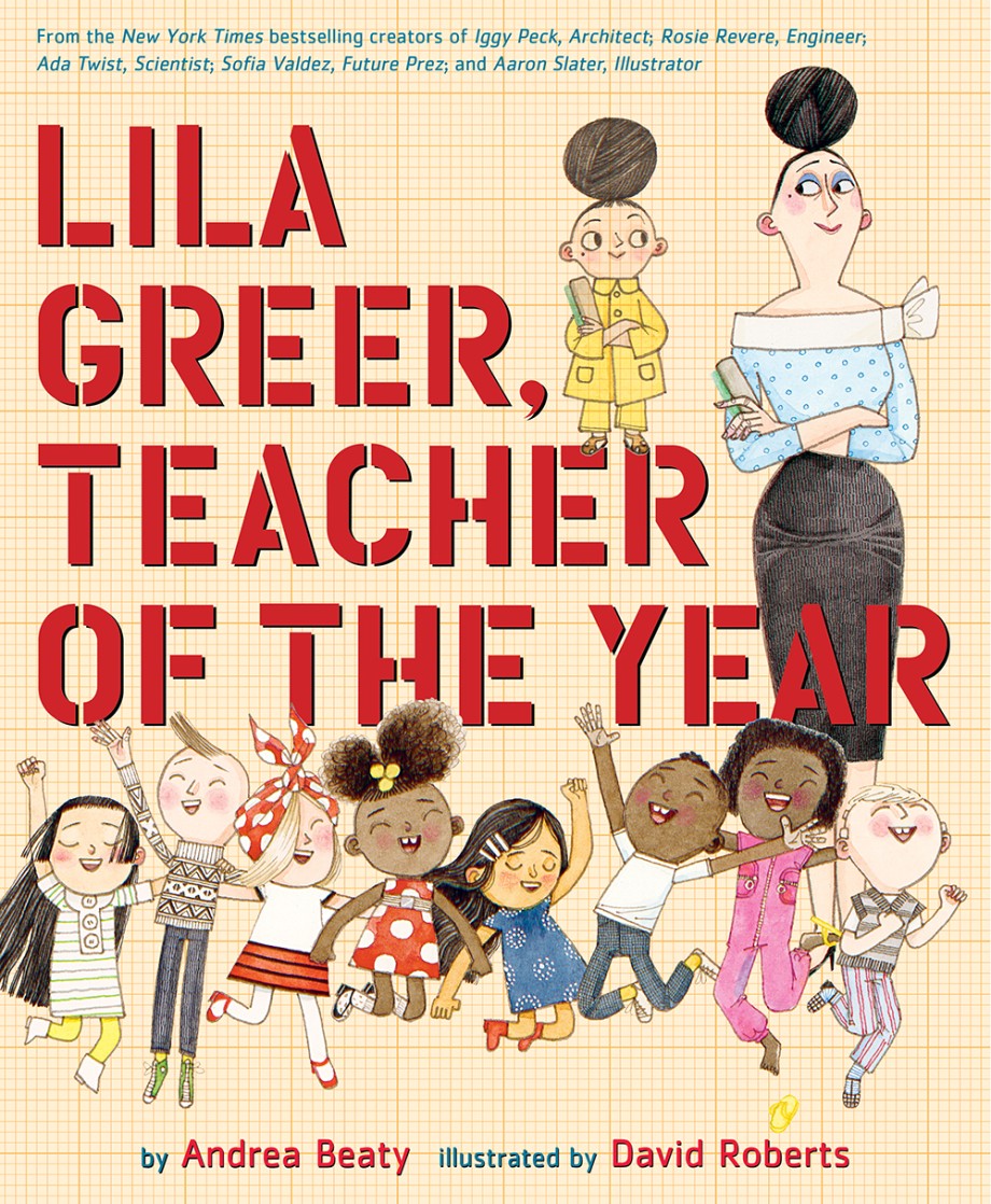 Cover of Lila Greer, Teacher of the Year by Andrea Beaty, illustrated by David Roberts. Red block letters spell out the title on graph paper. Young Lila in a yellow coat and grown-up Lila in a blue blouse and black skirt stand at the top right with arms crossed, while a row of cheering children jumps across the bottom.